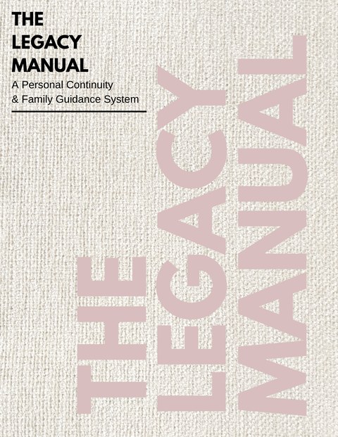 The Legacy Manual: A Personal Continuity & Family Guidance System cover
